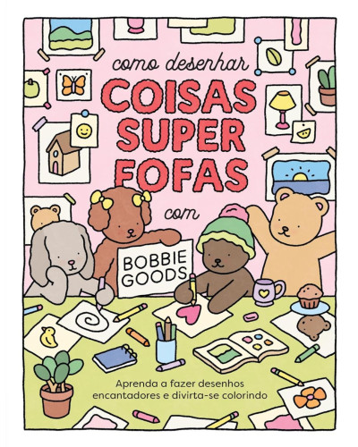 Como Desenhar Coisas Superfofas com Bobbie Goods | Sextante | Aprenda Desenhar- -
